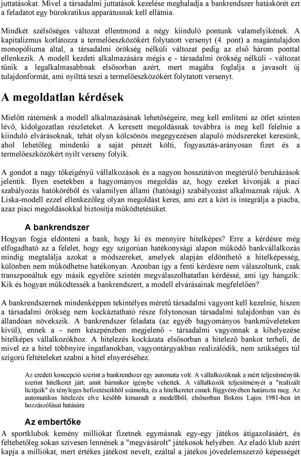 pont) a magántulajdon monopóliuma által, a társadalmi örökség nélküli változat pedig az első három ponttal ellenkezik.