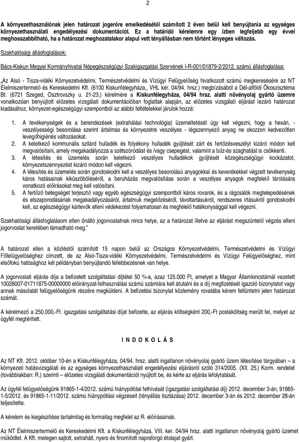 Szakhatósági állásfoglalások: Bács-Kiskun Megyei Kormányhivatal Népegészségügyi Szakigazgatási Szervének I-R-001/01879-2/2012.