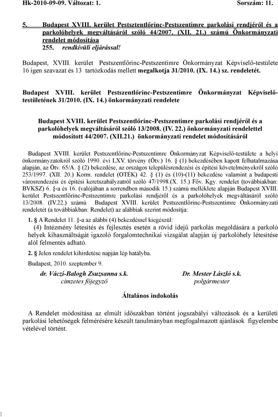 kerület Pestszentlőrinc-Pestszentimre Önkormányzat Képviselőtestületének 31/2010. (IX. 14.) önkormányzati rendelete Budapest XVIII.