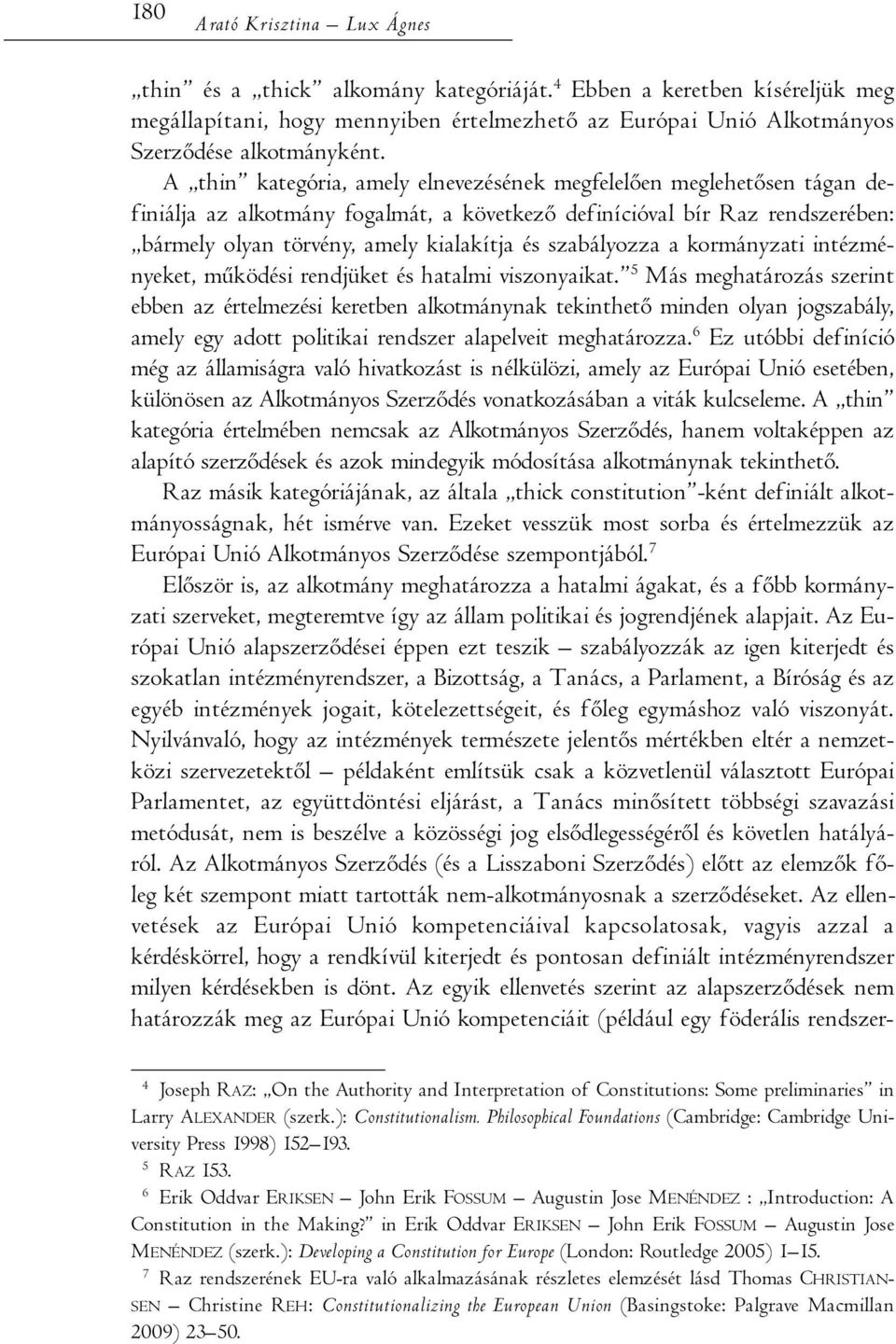 szabályozza a kormányzati intézményeket, működési rendjüket és hatalmi viszonyaikat.