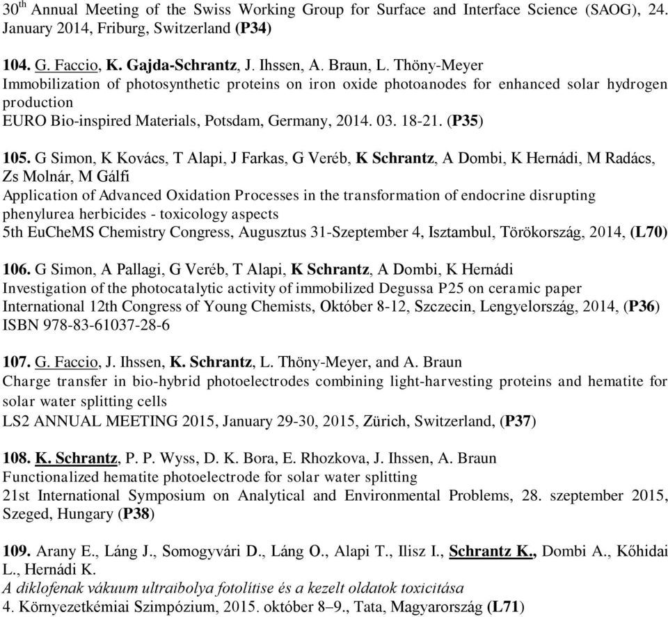 G Simon, K Kovács, T Alapi, J Farkas, G Veréb, K Schrantz, A Dombi, K Hernádi, M Radács, Zs Molnár, M Gálfi Application of Advanced Oxidation Processes in the transformation of endocrine disrupting