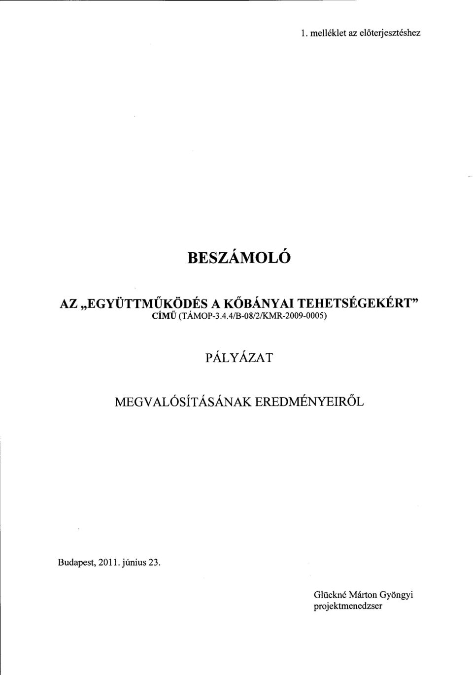 4/B-08/2/KMR-2009-0005) PÁLYÁZAT MEGVALÓSÍT ÁSÁNAK