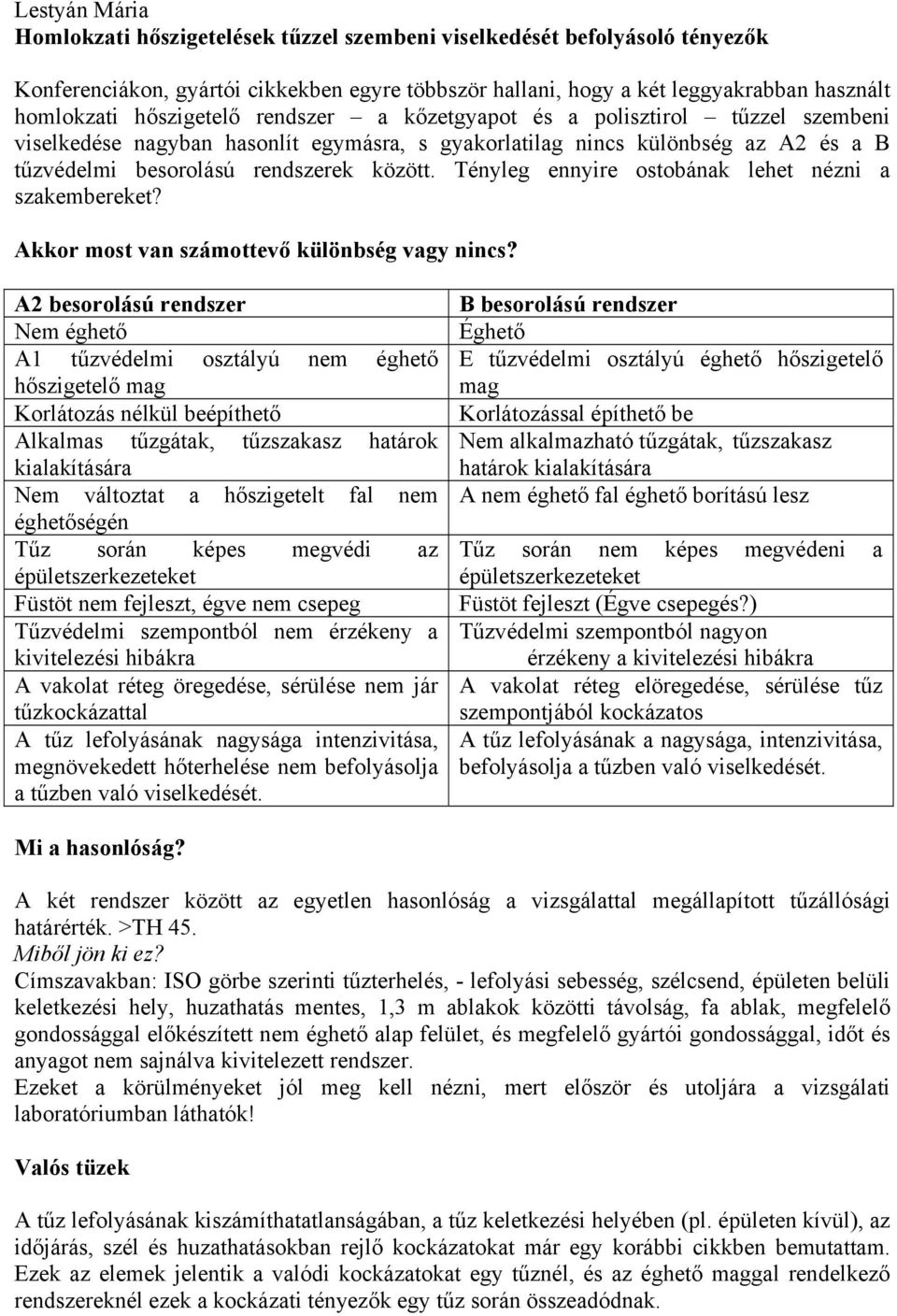 Tényleg ennyire ostobának lehet nézni a szakembereket? Akkor most van számottevő különbség vagy nincs?