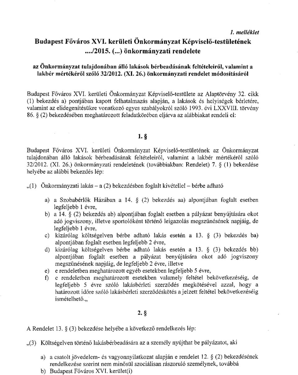 ) önkormányzati rendelet módosításáról Budapest Főváros XVI. kerületi Önkormányzat Képviselő-testülete az Alaptörvény 32.