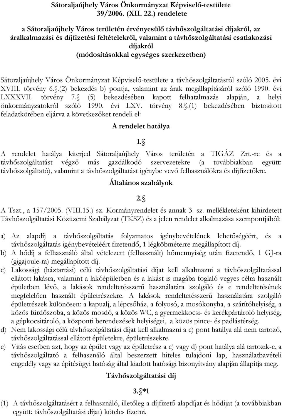 (módosításokkal egységes szerkezetben) Sátoraljaújhely Város Önkormányzat Képviselő-testülete a távhőszolgáltatásról szóló 2005. évi XVIII. törvény 6.