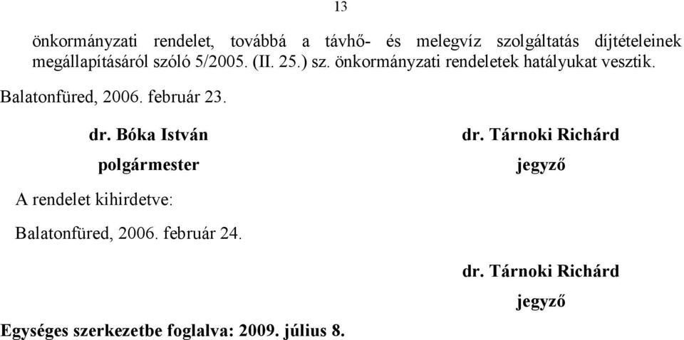 Balatonfüred, 2006. február 23. dr. Bóka István polgármester dr.