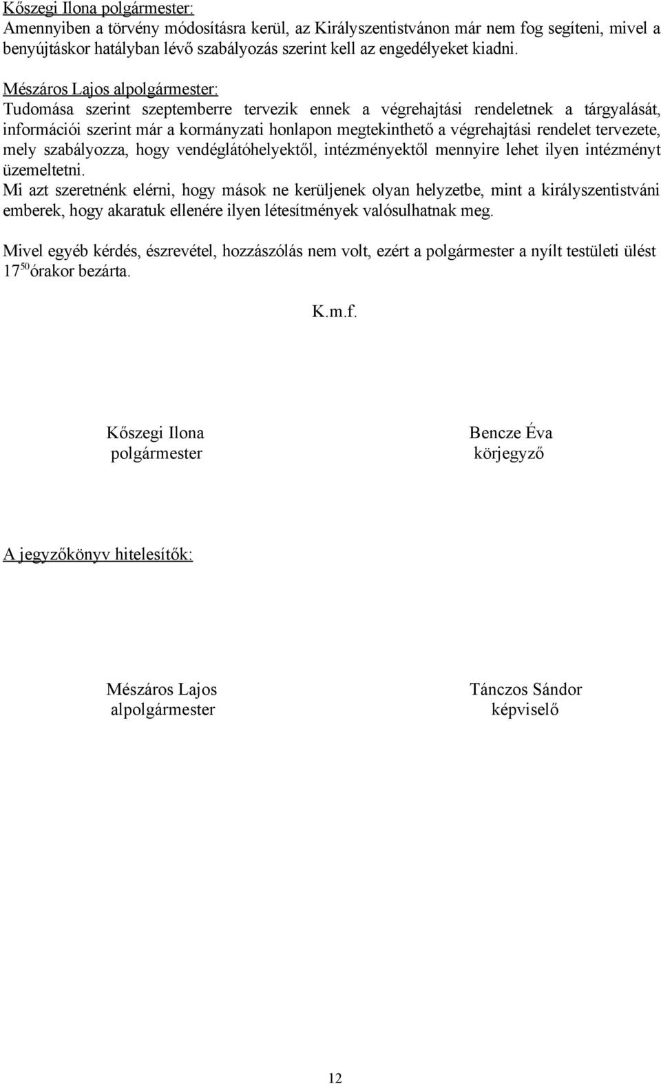 rendelet tervezete, mely szabályozza, hogy vendéglátóhelyektől, intézményektől mennyire lehet ilyen intézményt üzemeltetni.