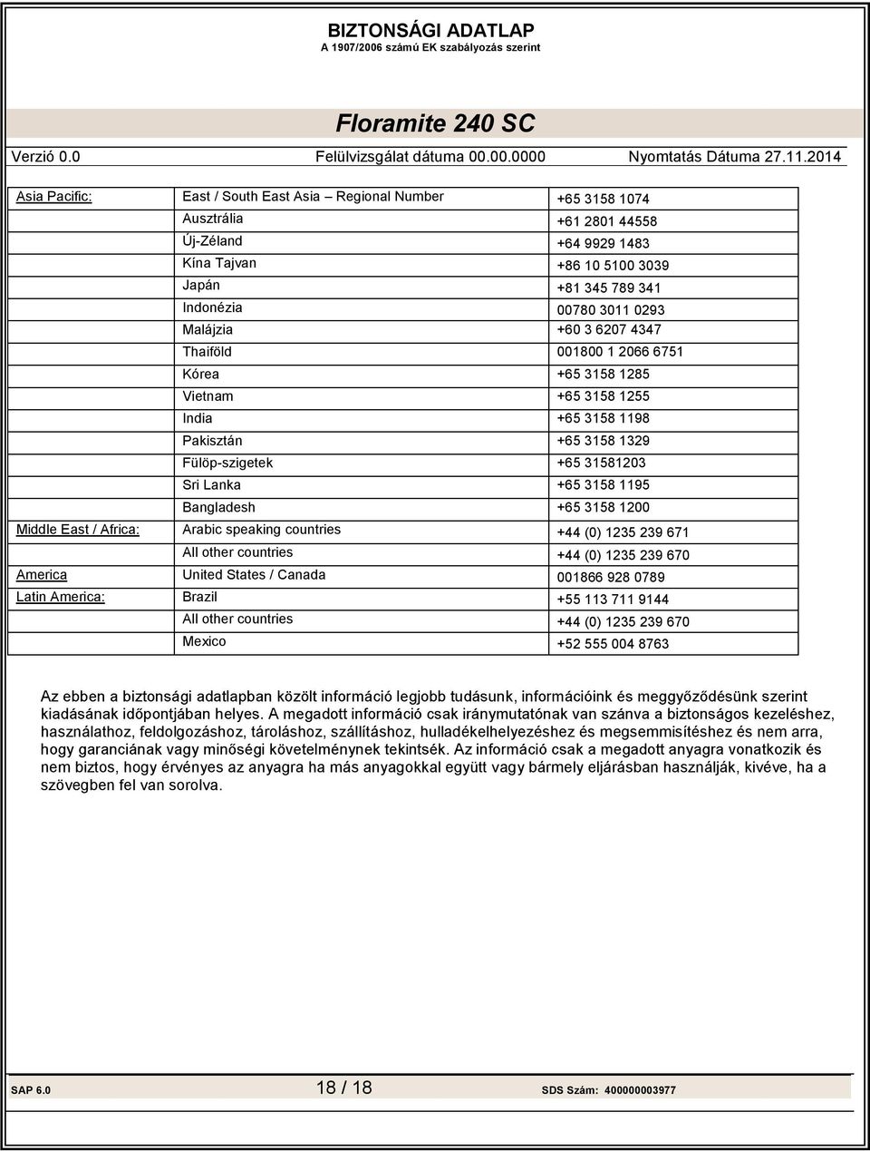 Bangladesh +65 3158 1200 Middle East / Africa Arabic speaking countries +44 (0) 1235 239 671 All other countries +44 (0) 1235 239 670 America United States / Canada 001866 928 0789 Latin America