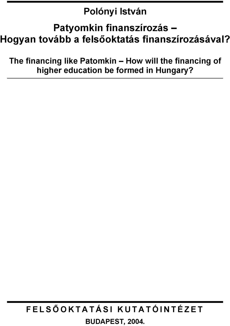 The financing like Patomkin How will the financing of