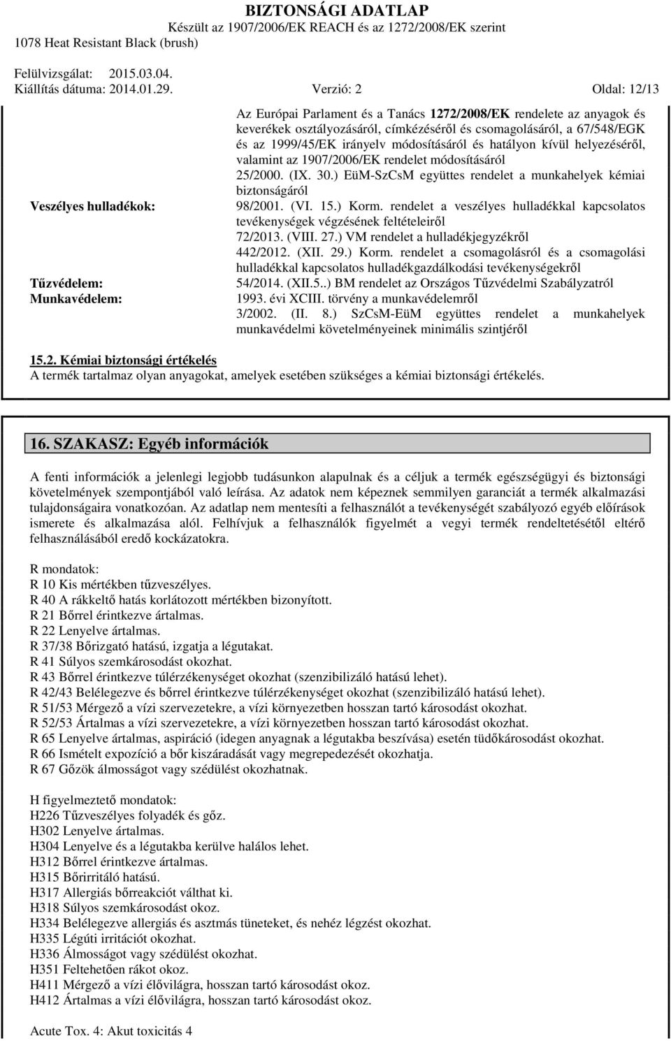 a 67/548/EGK és az 1999/45/EK irányelv módosításáról és hatályon kívül helyezéséről, valamint az 1907/2006/EK rendelet módosításáról 25/2000. (IX. 30.