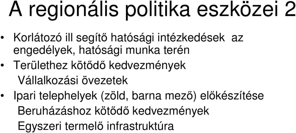 kedvezmények Vállalkozási övezetek Ipari telephelyek (zöld, barna