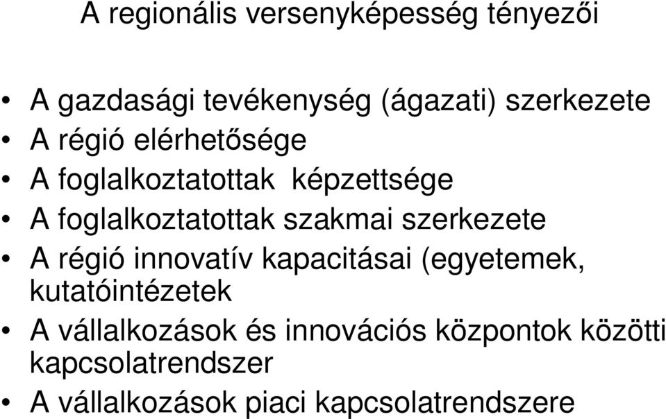szerkezete A régió innovatív kapacitásai (egyetemek, kutatóintézetek A vállalkozások