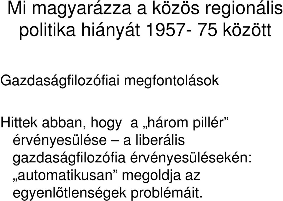 három pillér érvényesülése a liberális gazdaságfilozófia
