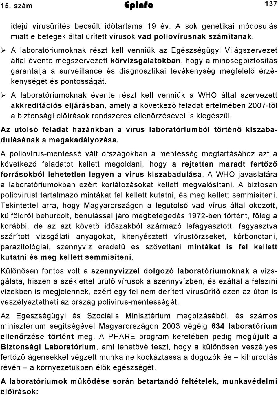 megfelelő érzékenységét és pontosságát.