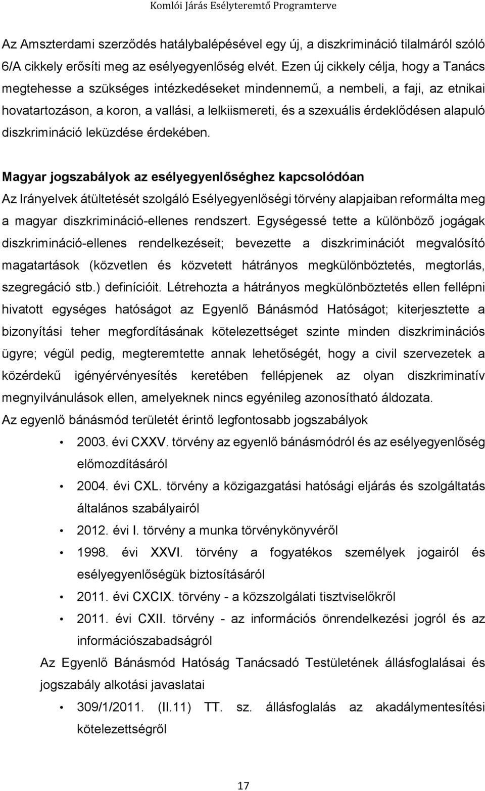 alapuló diszkrimináció leküzdése érdekében.