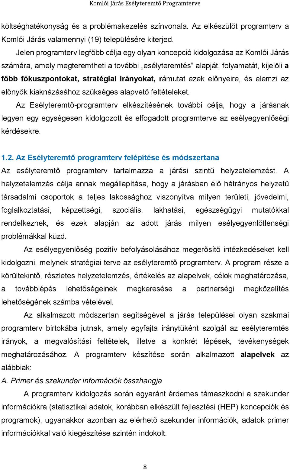 irányokat, rámutat ezek előnyeire, és elemzi az előnyök kiaknázásához szükséges alapvető feltételeket.