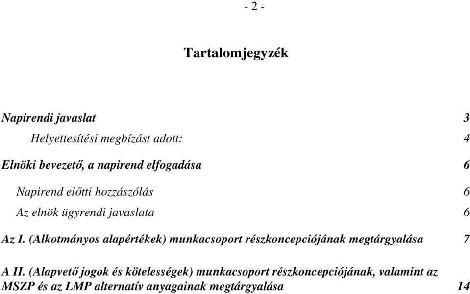 (Alkotmányos alapértékek) munkacsoport részkoncepciójának megtárgyalása 7 A II.