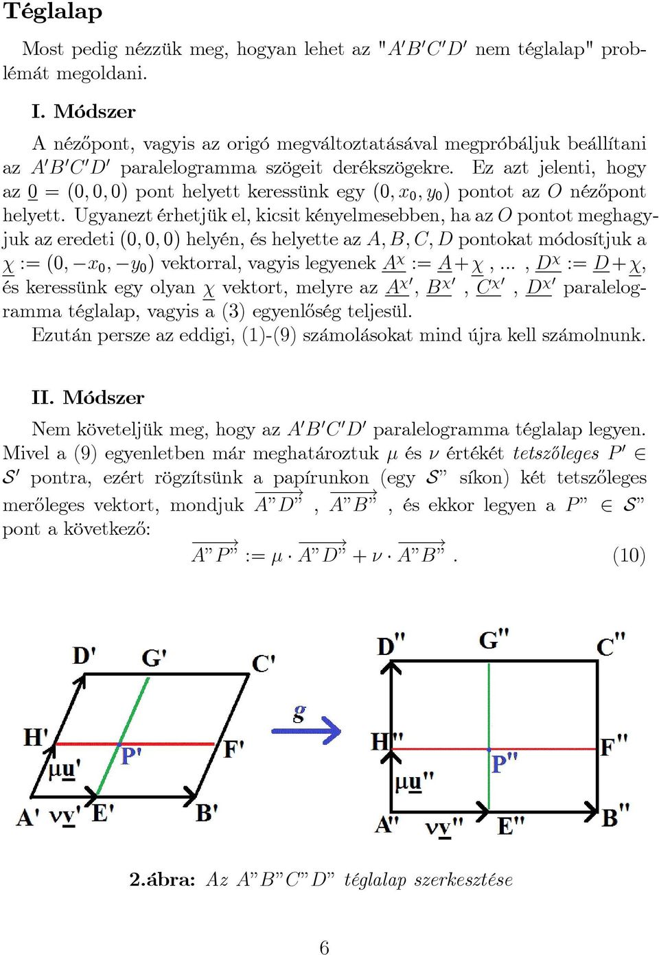 Ez azt jelenti, hogy az 0 = (0; 0; 0) pont helyett keressünk egy (0; x 0 ; y 0 ) pontot az O néz½opont helyett.