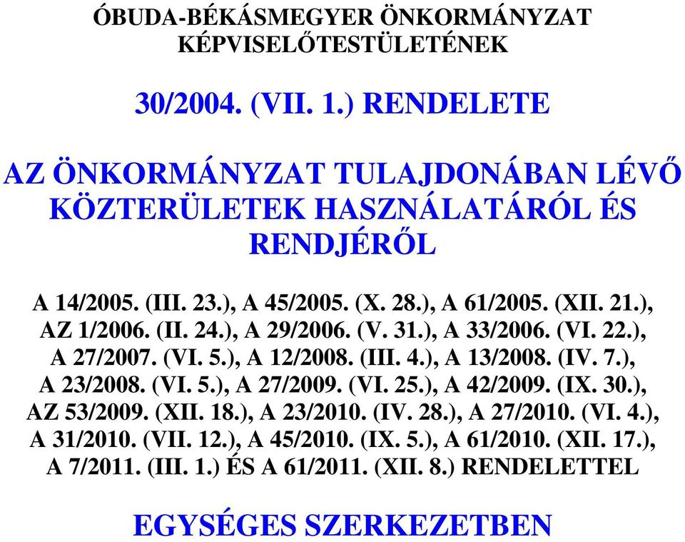 ), AZ 1/2006. (II. 24.), A 29/2006. (V. 31.), A 33/2006. (VI. 22.), A 27/2007. (VI. 5.), A 12/2008. (III. 4.), A 13/2008. (IV. 7.), A 23/2008. (VI. 5.), A 27/2009.