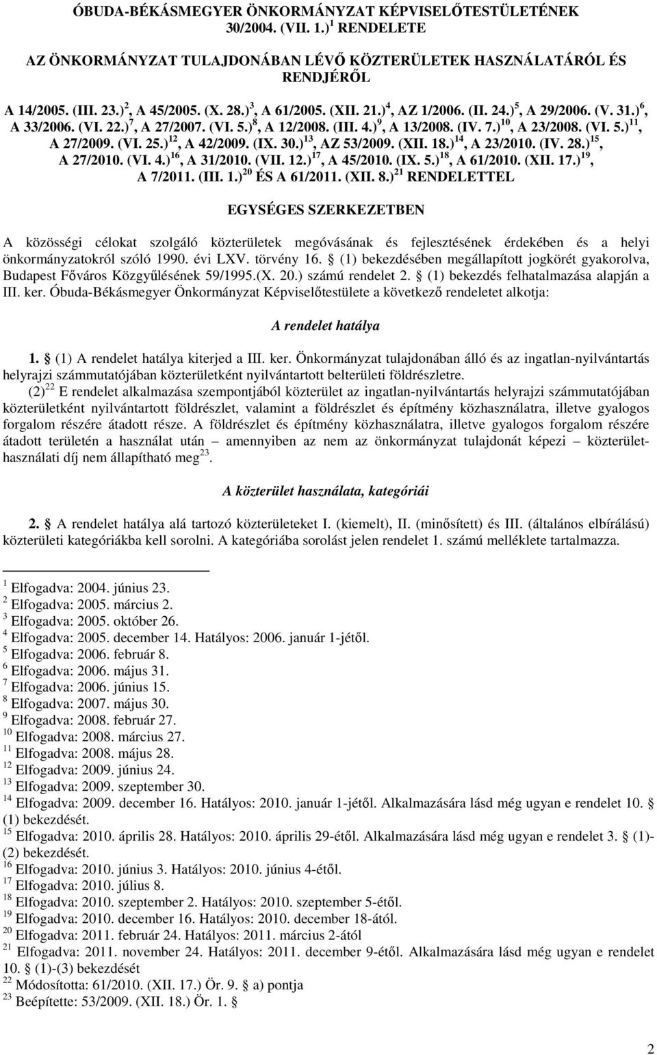 (VI. 25.) 12, A 42/2009. (IX. 30.) 13, AZ 53/2009. (XII. 18.) 14, A 23/2010. (IV. 28.) 15, A 27/2010. (VI. 4.) 16, A 31/2010. (VII. 12.) 17, A 45/2010. (IX. 5.) 18, A 61/2010. (XII. 17.) 19, A 7/2011.