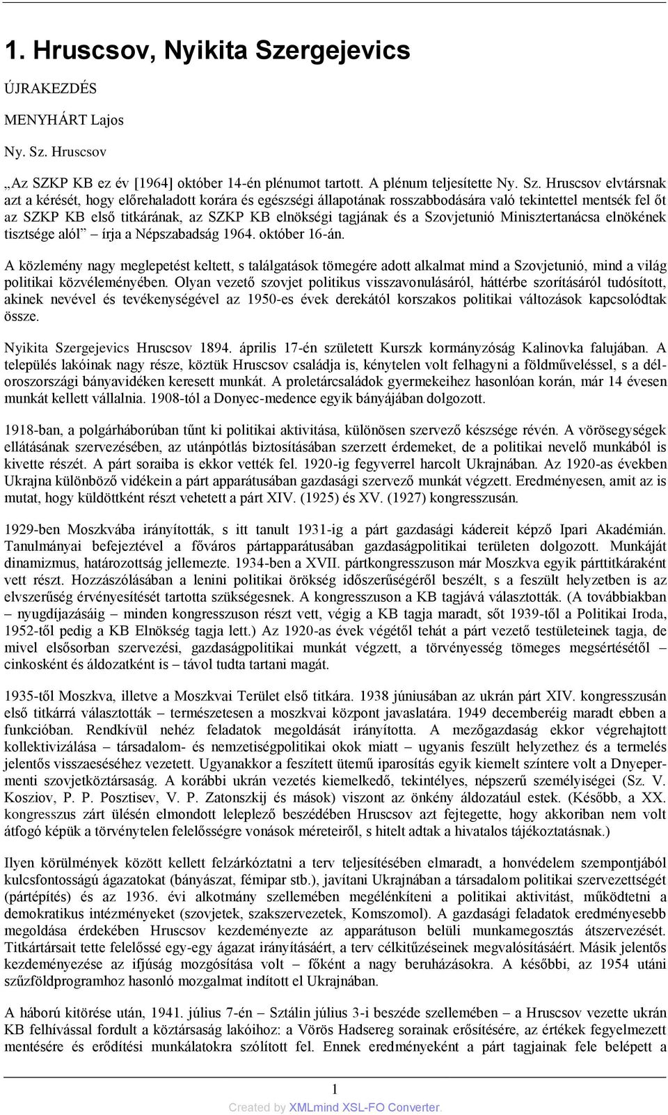 Hruscsov Az SZKP KB ez év [1964] október 14-én plénumot tartott. A plénum teljesítette Ny. Sz.