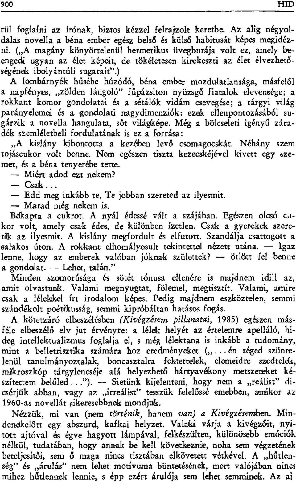 ) A lombárnyék h űsébe húzódó, béna ember mazdulatlansága, másfel ől a napfényes, zölden lángoló" f űpázsiton nyüzsg ő fiatalok elevensége; a rokkant komor gondolatai és a sétálók vidám csevegése; a