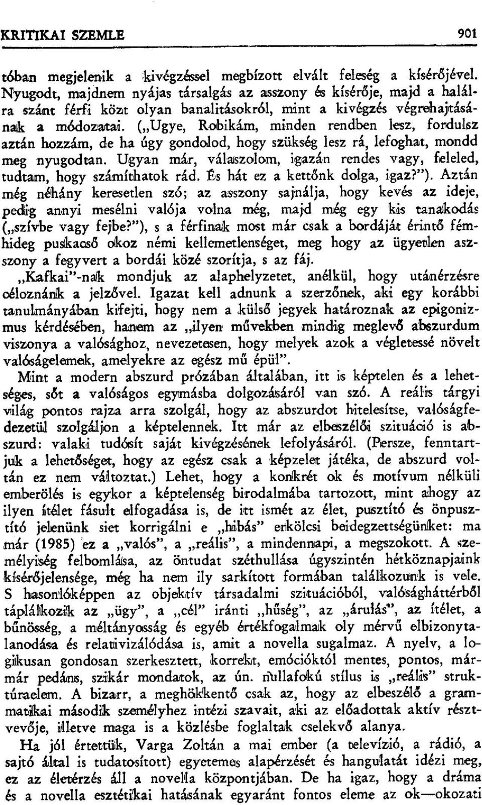 ( Ugye, Robikám, minden rendben lesz, fordulsz aztán hozzám, de ha úgy gondolod, hogy szükség lesz rá, lefoghat, mondd meg nyugodtan.