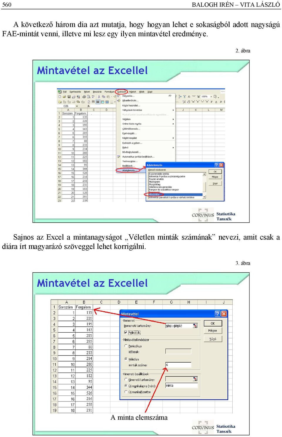 ábra Sajnos az Excel a mintanagyságot Véletlen minták számának nevezi, amit csak a diára