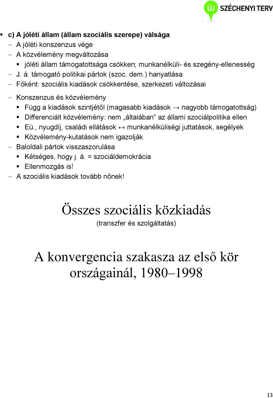 közvélemény: nem általában az állami szociálpolitika ellen Eü.