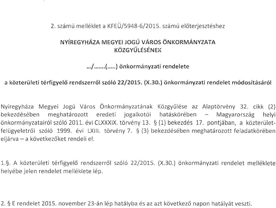 ) önkormányzati rendelet módosításáról Nyíregyháza Megyei Jogú Város Önkormányzatának Közgyűlése az Alaptörvény 32.