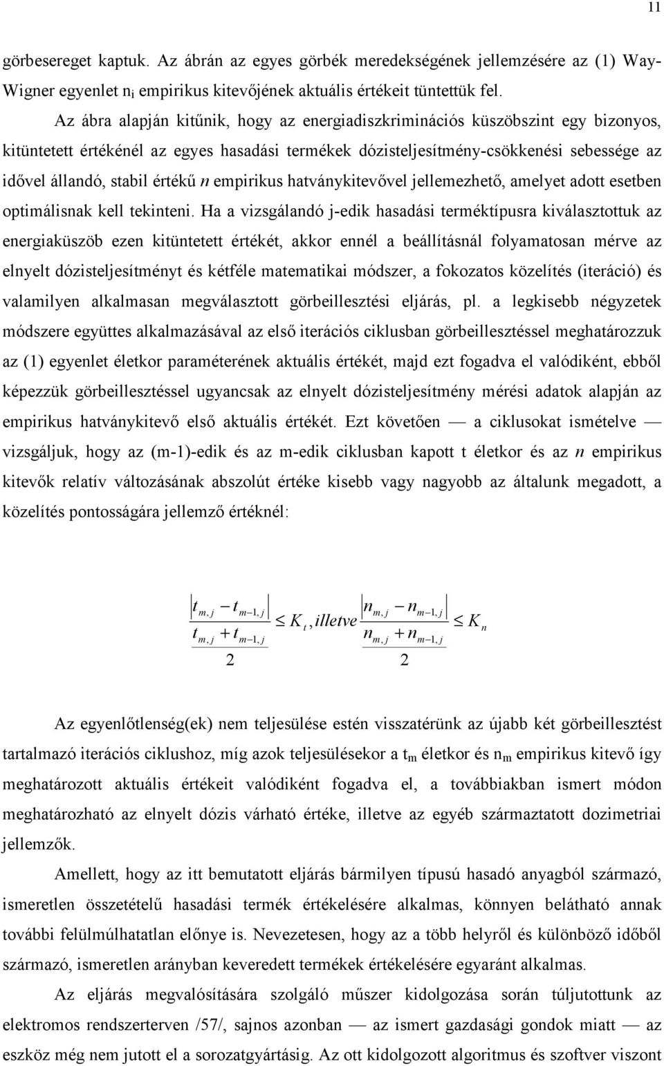 értékű n empirikus hatványkitevővel jellemezhető, amelyet adott esetben optimálisnak kell tekinteni.
