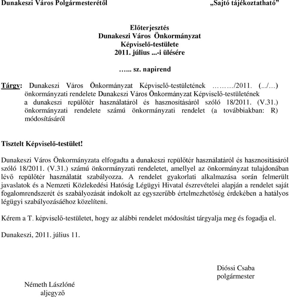 ../ ) önkormányzati rendelete Dunakeszi Város Önkormányzat Képviselő-testületének a dunakeszi repülőtér használatáról és hasznosításáról szóló 18/2011. (V.31.