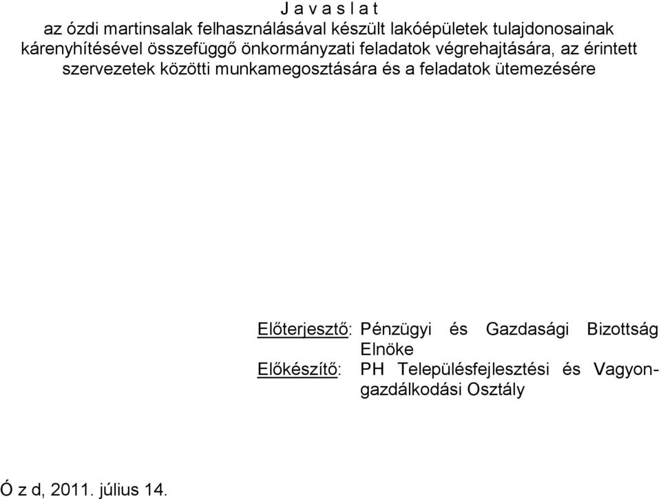 közötti munkamegosztására és a feladatok ütemezésére Előterjesztő: Pénzügyi és Gazdasági