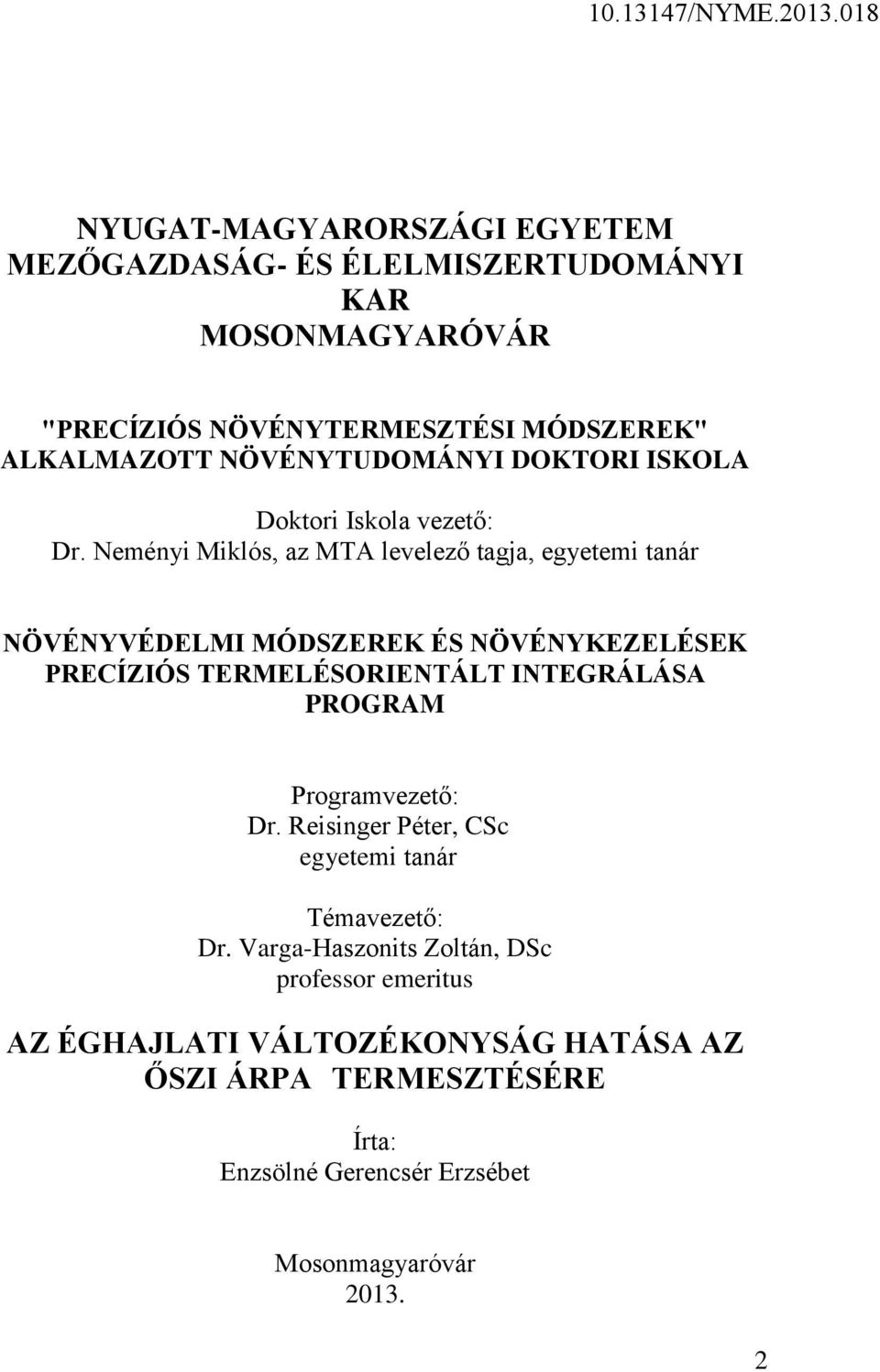 Neményi Miklós, az MTA levelező tagja, egyetemi tanár NÖVÉNYVÉDELMI MÓDSZEREK ÉS NÖVÉNYKEZELÉSEK PRECÍZIÓS TERMELÉSORIENTÁLT INTEGRÁLÁSA PROGRAM