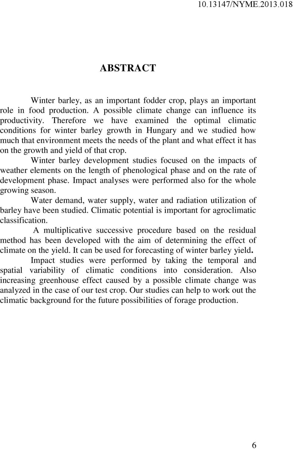 growth and yield of that crop. Winter barley development studies focused on the impacts of weather elements on the length of phenological phase and on the rate of development phase.