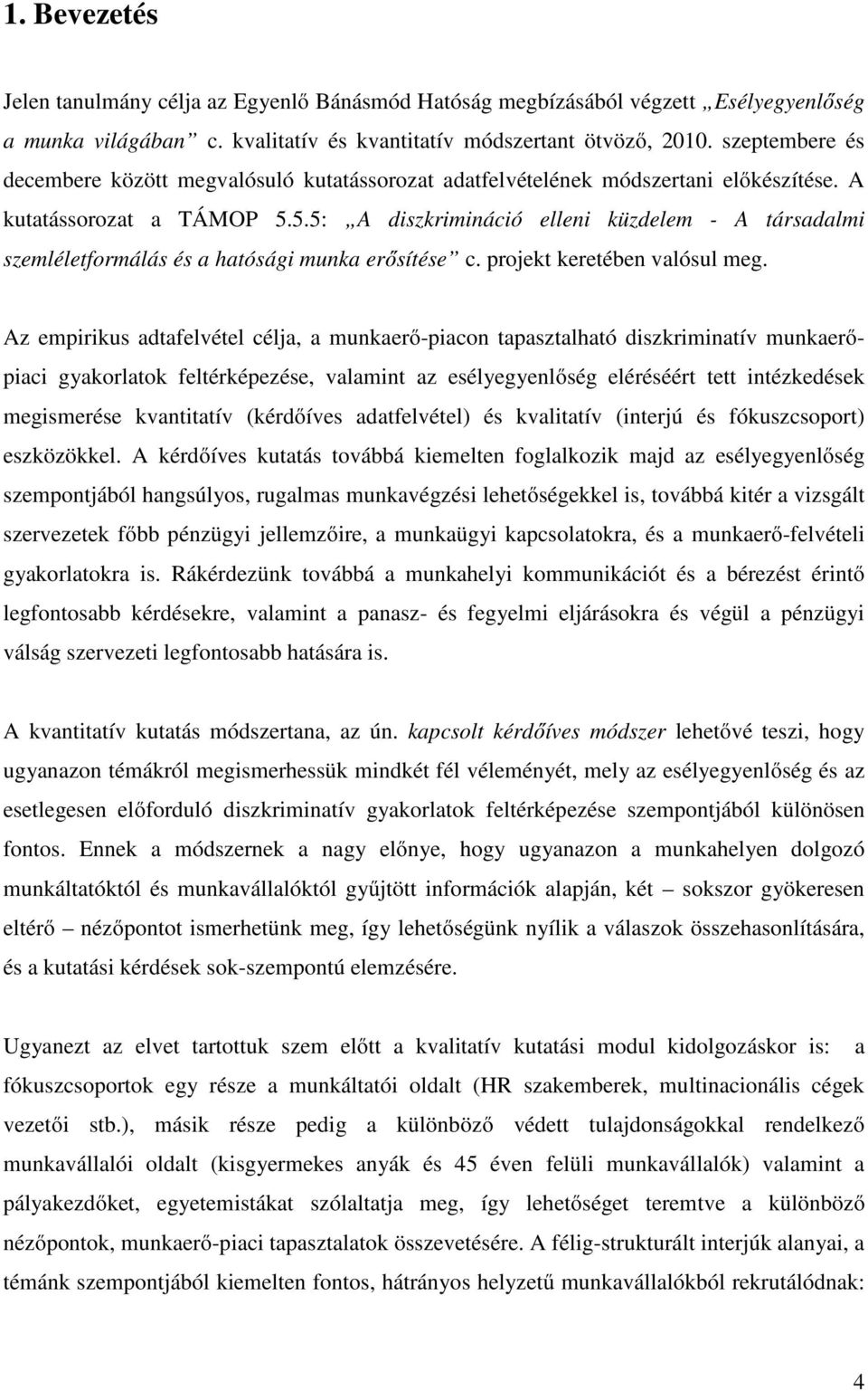 5.5: A diszkrimináció elleni küzdelem - A társadalmi szemléletformálás és a hatósági munka erősítése c. projekt keretében valósul meg.