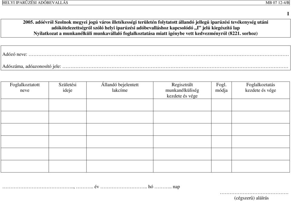 sorhoz) I Adózó neve: Adószáma, adóazonosító jele: Foglalkoztatott neve Születési ideje Állandó