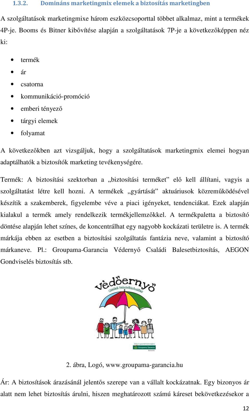 a szolgáltatások marketingmix elemei hogyan adaptálhatók a biztosítók marketing tevékenységére.