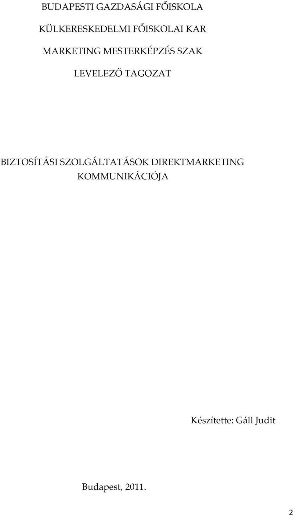 TAGOZAT BIZTOSÍTÁSI SZOLGÁLTATÁSOK DIREKTMARKETING