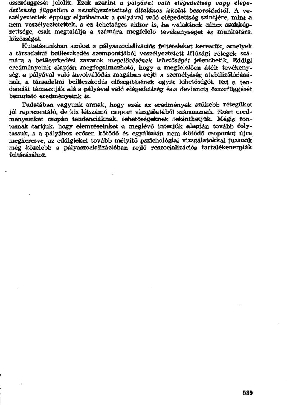 megfelelő tevékenységet és munkatársi közösséget.