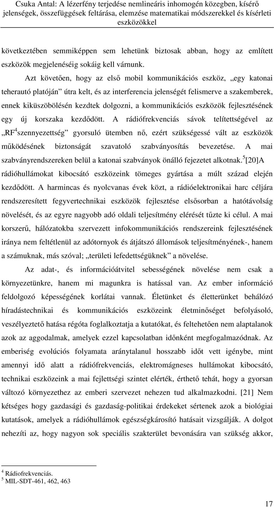 kommunikációs eszközök fejlesztésének egy új korszaka kezdődött.