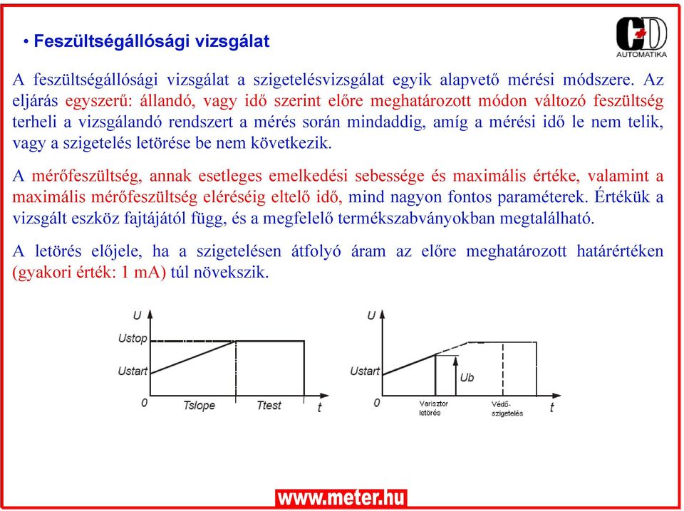 vagy a szigetelés letörése be nem következik.