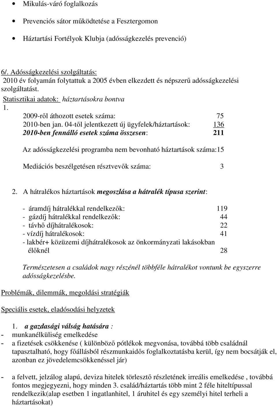 2009-ről áthozott esetek száma: 75 2010-ben jan.