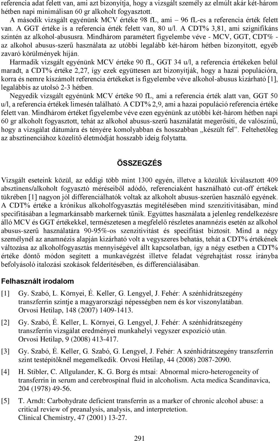 A CDT% 3,81, ami szignifikáns szintén az alkohol-abususra.