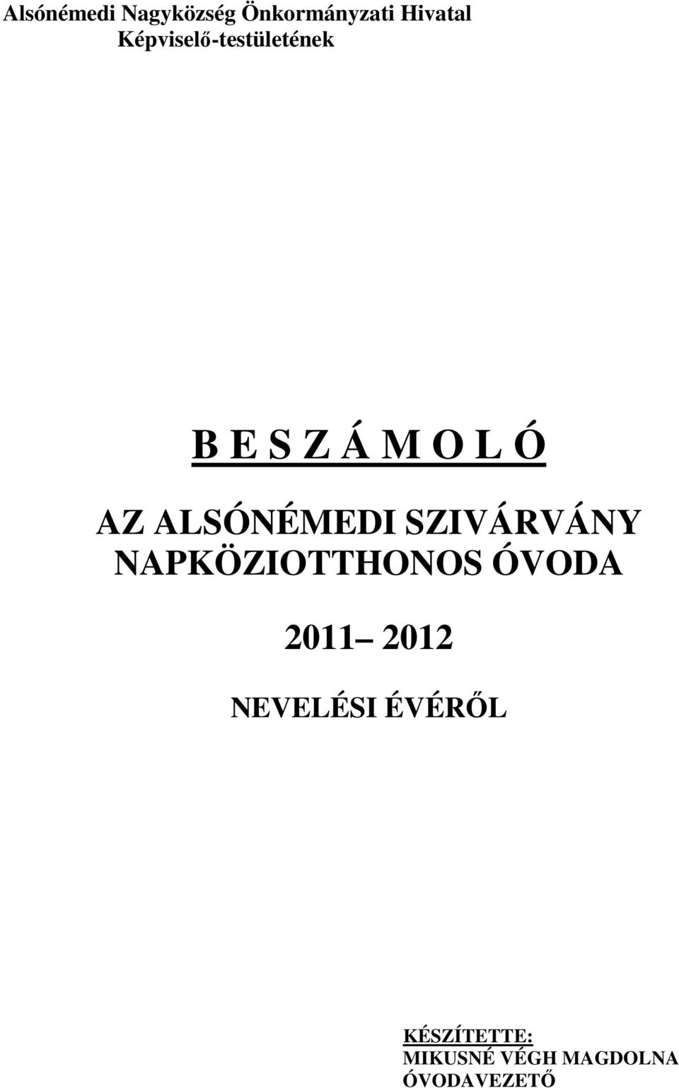 ALSÓNÉMEDI SZIVÁRVÁNY NAPKÖZIOTTHONOS ÓVODA 2011