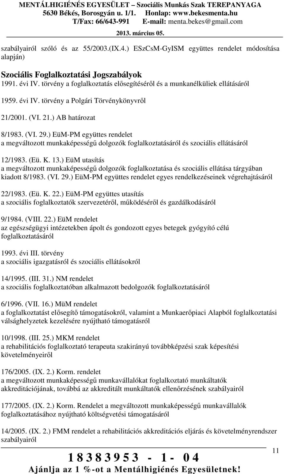 ) EüM-PM együttes rendelet a megváltozott munkaképességű dolgozók foglalkoztatásáról és szociális ellátásáról 12/1983. (Eü. K. 13.