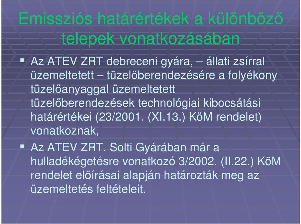 kibocsátási határértékei (23/2001. (XI.13.) KöM rendelet) vonatkoznak, Az ATEV ZRT.