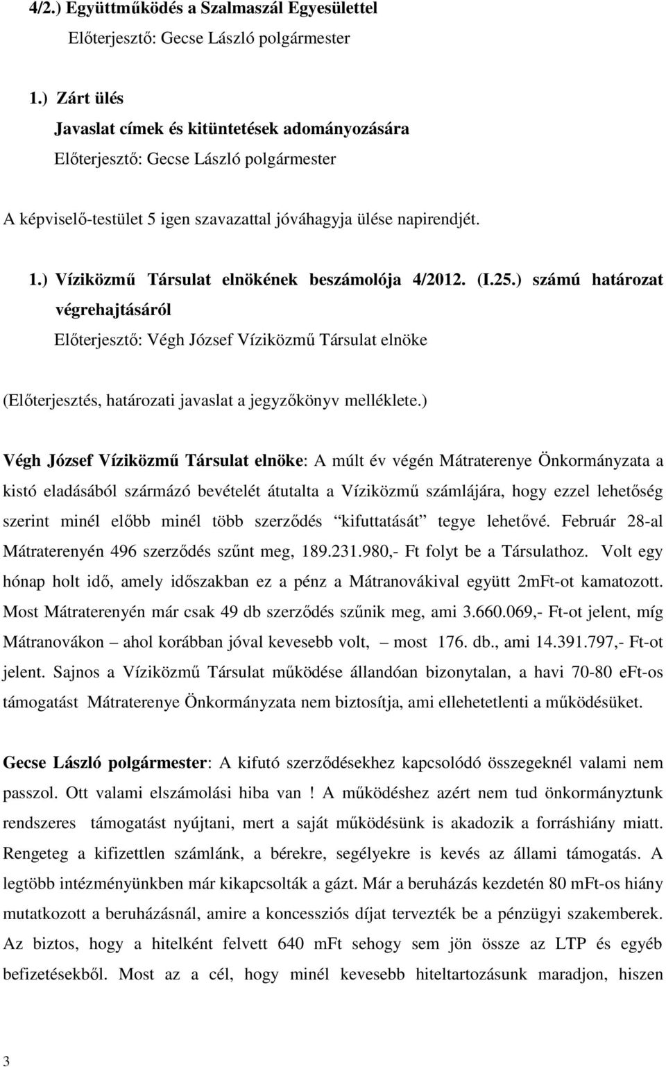 ) Víziközmű Társulat elnökének beszámolója 4/2012. (I.25.
