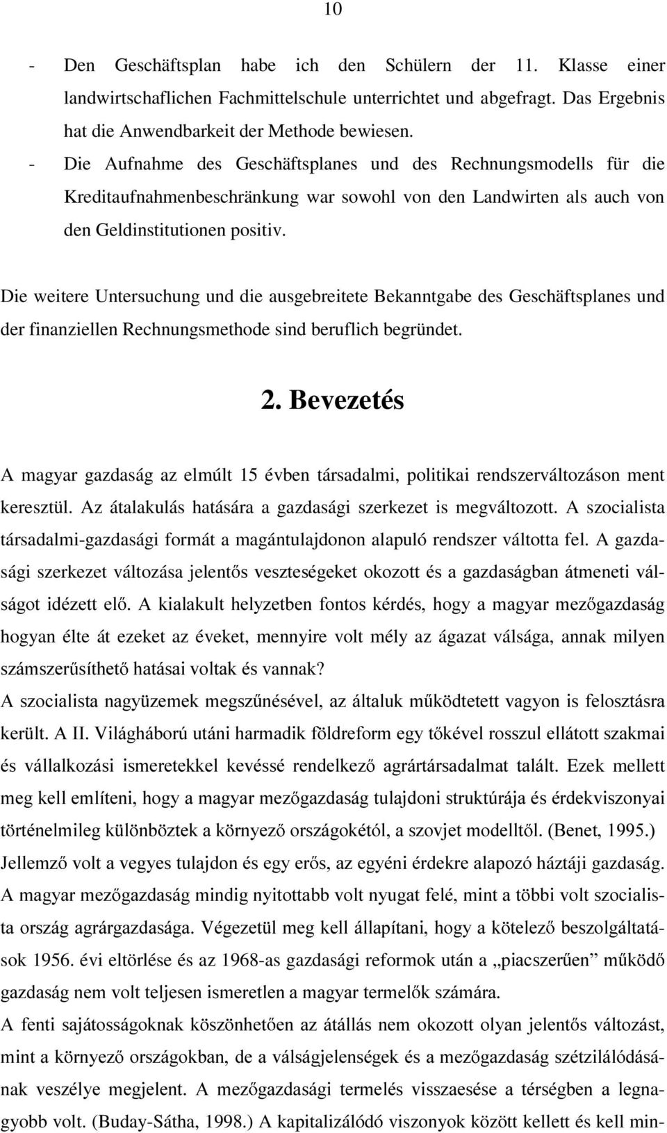 Die weitere Untersuchung und die ausgebreitete Bekanntgabe des Geschäftsplanes und der finanziellen Rechnungsmethode sind beruflich begründet. 2.