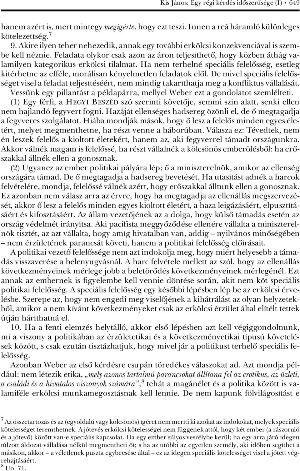 Feladata olykor csak azon az Àron teljesáthetû, hogy k zben ÀthÀg valamilyen kategorikus erk lcsi tilalmat.